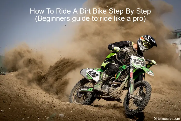 How To Ride A Dirt Bike Step By Step (Beginners Guide To Ride Like A Pro)