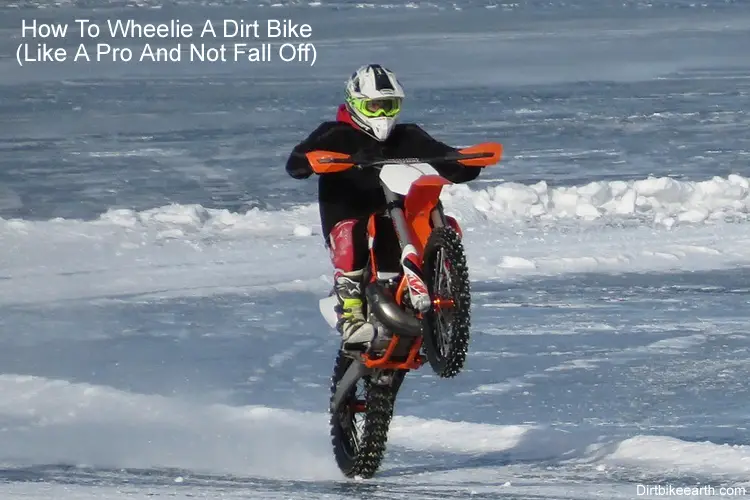 How To Wheelie A Dirt Bike Like A Pro And Not Fall Off