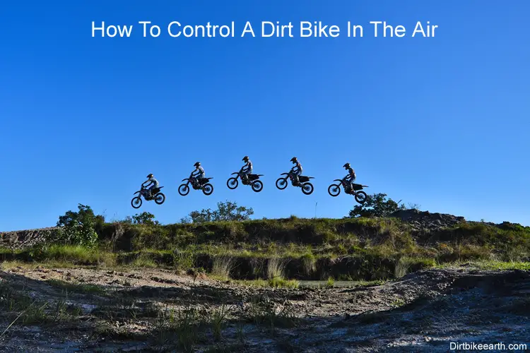 How To Control A Dirt Bike In The Air