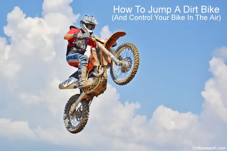 How To Jump A Dirt Bike And Control Your Bike In The Air