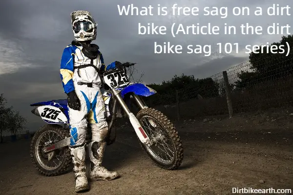 What is free sag on a dirt bike - Article in the dirt bike sag 101 series